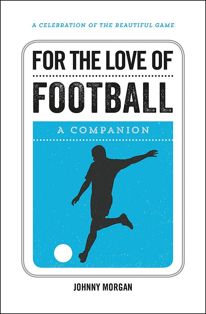 For the Love of Football - A Companion